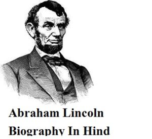 Abraham Lincoln Biography In Hind - अब्राहम लिंकन - Thebiohindi