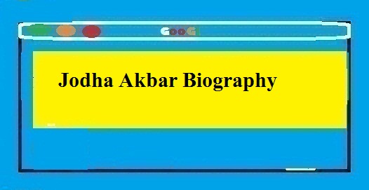 Jodha Akbar Biography In Hindi 2020 - Thebiohindi