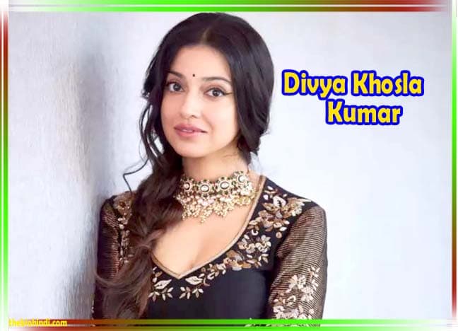 Divya Khosla Kumar Biography in Hindi