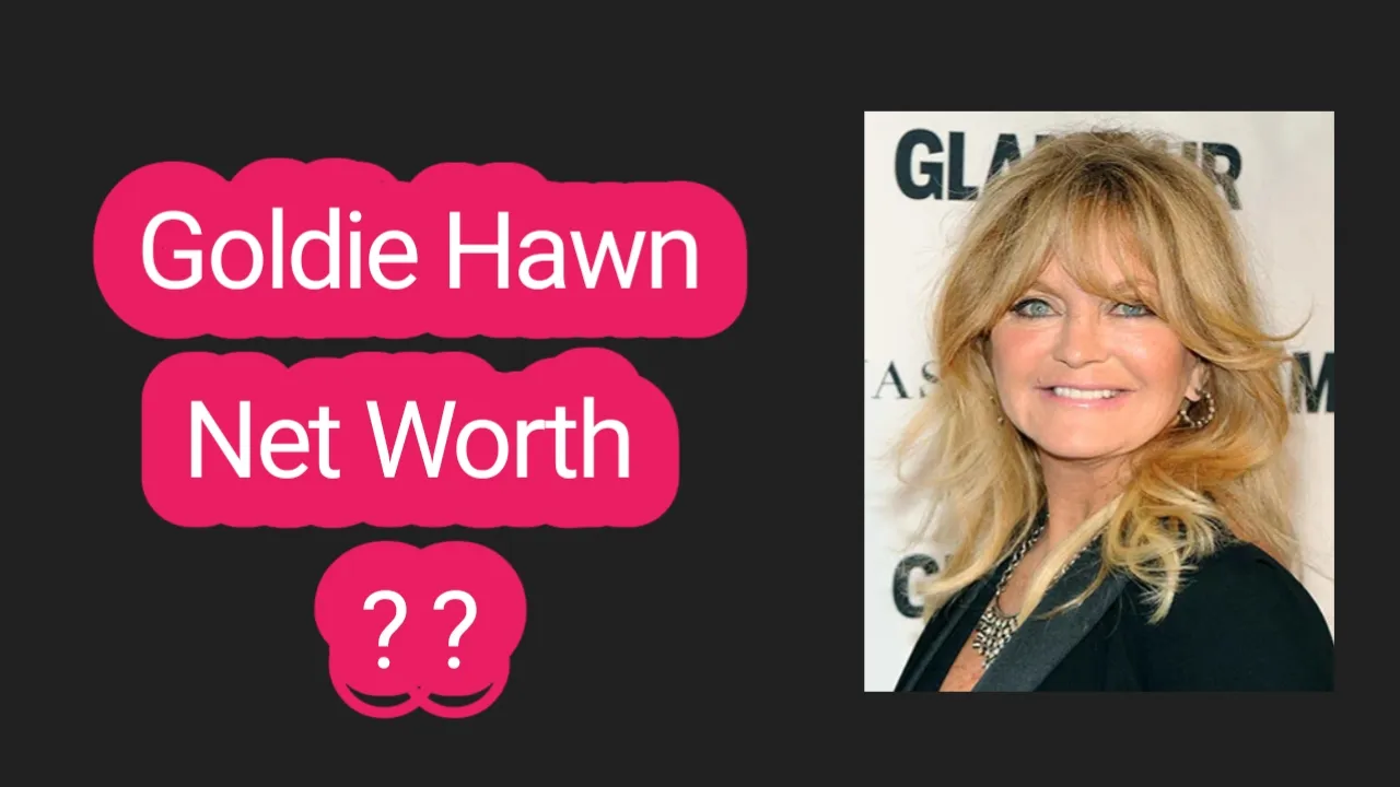 Goldie Hawn Net Worth