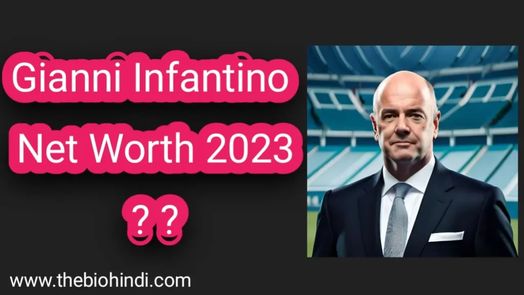 Gianni Infantino Net Worth