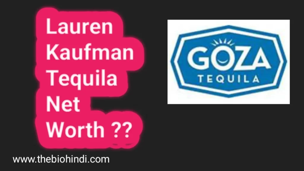 Lauren Kaufman Tequila Net Worth