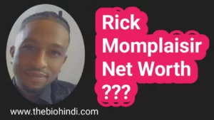 Rick Momplaisir Net Worth