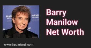Barry Manilow Net Worth