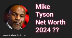 Mike Tyson Net Worth 2024
